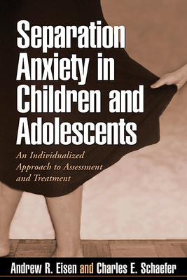 Separation Anxiety in Children and Adolescents: An Individualized Approach to Assessment and Treatment By Andrew R. Eisen, PhD, Charles E. Schaefer, PhD, RPT-S, David H. Barlow, PhD, ABPP (Foreword by) Cover Image