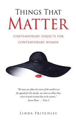 Things That Matter: contemporary subjects for contemporary women By Linda Fritchlee Cover Image