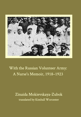With the Russian Volunteer Army: A Nurse's Memoir, 1918-1923 Cover Image