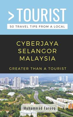 Greater Than a Tourist- Cyberjaya Selangor Malaysia: 50 Travel Tips from a Local By Greater Than a. Tourist, Muhammad Farooq Cover Image