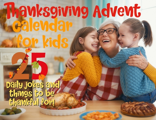 Thanksgiving advent calendar book for kids: Countdown to Thanksgiving with jokes and one thankful thought a day By Spicy Flower Cover Image