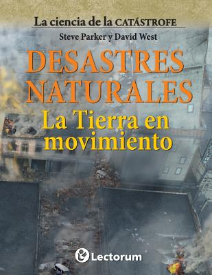 Desastres naturales. La Tierra en movimiento By David West, Steve Parker Cover Image