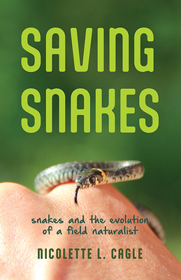 Saving Snakes: Snakes and the Evolution of a Field Naturalist Cover Image