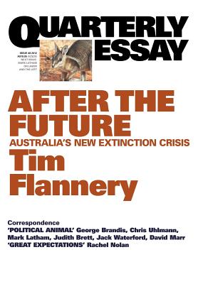Quarterly Essay 48, After the Future: Australia's New Extinction Crisis By Tim Flannery Cover Image