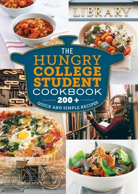 The Hungry College Student Cookbook: 200+ Quick and Simple Recipes By Spruce Cover Image