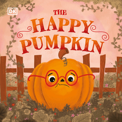 The Happy Pumpkin By DK, MacKenzie Haley (Illustrator) Cover Image