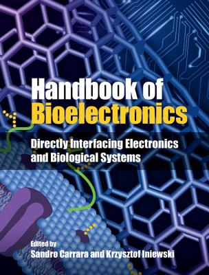 Handbook of Bioelectronics: Directly Interfacing Electronics and Biological Systems Cover Image