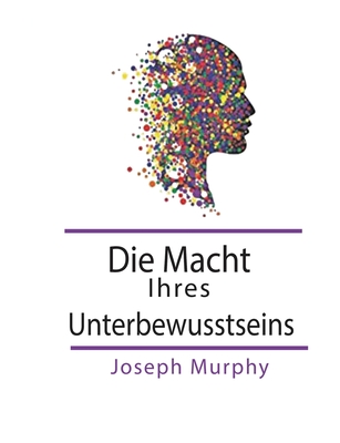 Die Macht Ihres Unterbewusstseins By Joseph Murphy Cover Image
