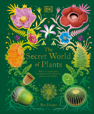 The Secret World of Plants: Tales of More Than 100 Remarkable Flowers, Trees, and Seeds (DK Treasures)