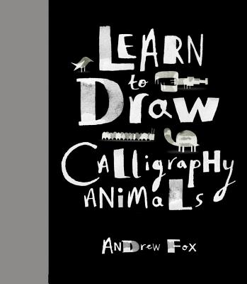 Learn to Draw Calligraphy Animals: 30 unique creations Cover Image