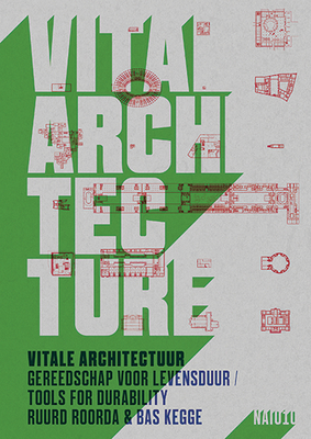 Vital Architecture: Tools for Durability By Ruurd Roorda (Contribution by), Bas Kegge (Contribution by), Roel Backaert (Photographer) Cover Image