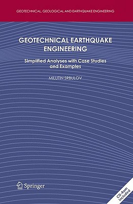 Geotechnical Earthquake Engineering: Simplified Analyses with Case Studies and Examples [With CDROM] By Milutin Srbulov Cover Image