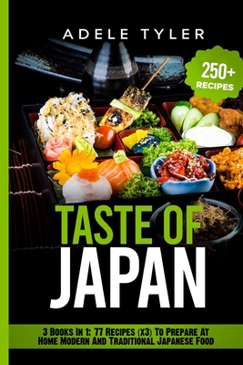 Taste Of Japan 3 Books In 1 77 Recipes X3 To Prepare At Home Modern And Traditional Japanese Food Paperback West Side Books