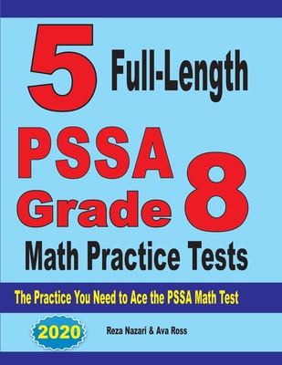 5 Full-Length PSSA Grade 8 Math Practice Tests: The Practice You Need to Ace the PSSA Math Test Cover Image