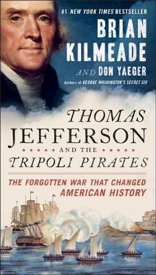 Thomas Jefferson and the Tripoli Pirates: The Forgotten War That Changed American History Cover Image