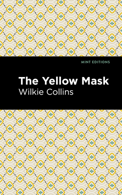 The Yellow Mask By Wilkie Collins, Mint Editions (Contribution by) Cover Image