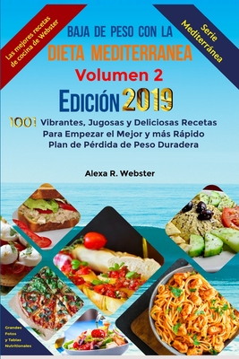 Baja de Peso con la Dieta Mediterránea Edición 2019 (Vol.2): 1001 Vibrantes, Jugosas y Deliciosas Recetas Para Empezar el Mejor y más Rápido Plan de P Cover Image