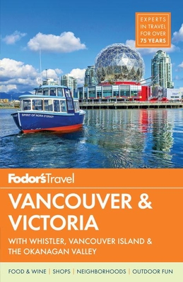 Fodor's Vancouver & Victoria: With Whistler, Vancouver Island & the Okanagan Valley (Full-Color Travel Guide #4) Cover Image