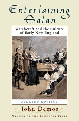 Entertaining Satan: Witchcraft and the Culture of Early New England