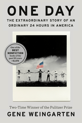 One Day: The Extraordinary Story of an Ordinary 24 Hours in America By Gene Weingarten Cover Image