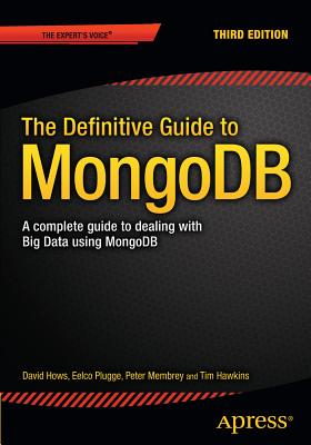The Definitive Guide to Mongodb: A Complete Guide to Dealing with Big Data Using Mongodb Cover Image