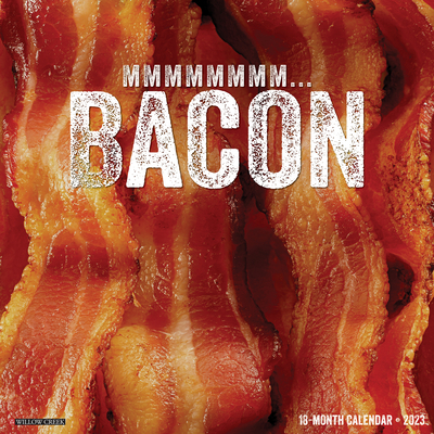 MMMMMMMM... Bacon 2023 Wall Calendar By Willow Creek Press Cover Image