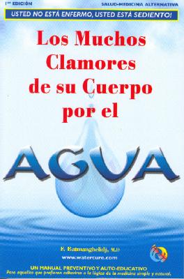 Los Muchos Clamores de su Cuerpo Por el Agua By Fereydoon Batmanghelidj, Jose E. Pero (Translator) Cover Image
