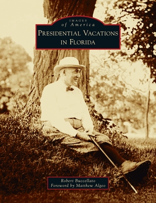 Presidential Vacations in Florida (Images of America)