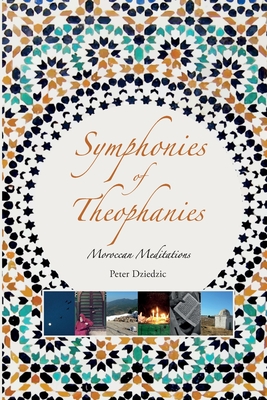 Symphonies of Theophanies: Moroccan Meditations Cover Image
