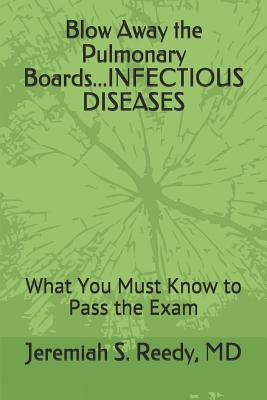 Blow Away the Pulmonary Boards...Infectious Diseases: What You Must Know to Pass the Exam Cover Image