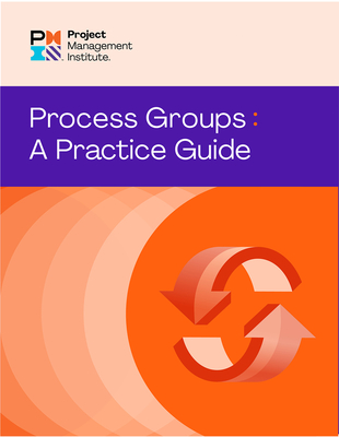 Process Groups: A Practice Guide By Project Management Institute PMI Cover Image