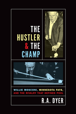 Hustler & the Champ: Willie Mosconi, Minnesota Fats, and the Rivalry That Defined Pool Cover Image