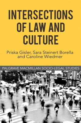 Intersections of Law and Culture (Palgrave Socio-Legal Studies) By Priska Gisler (Editor), Sara Steinert Borella (Editor), C. Wiedmer (Editor) Cover Image