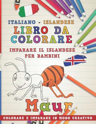 Libro Da Colorare Italiano - Islandese. Imparare Il Islandese Per Bambini. Colorare E Imparare in Modo Creativo By Nerdmediait Cover Image