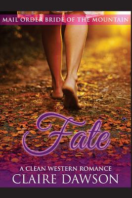Fate: (Historical Fiction Romance) (Mail Order Brides) (Western Historical Romance) (Victorian Romance) (Inspirational Chris (Mail Order Bride of the West)