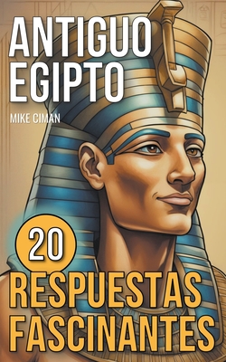 Antiguo Egipto - 20 Respuestas Fascinantes Cover Image