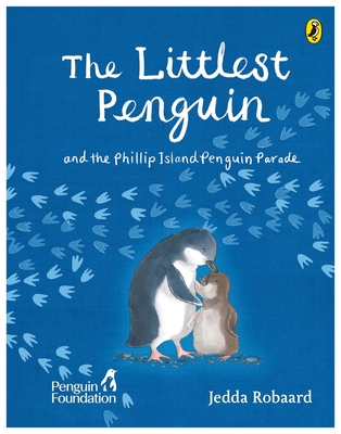The Littlest Penguin: and the Phillip Island Penguin Parade By The Penguin Foundation Cover Image