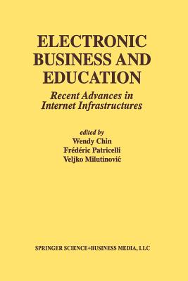 Electronic Business and Education: Recent Advances in Internet Infrastructures (Multimedia Systems and Applications #20) Cover Image