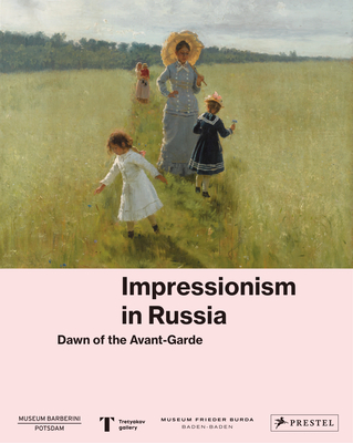 Impressionism in Russia: Dawn of the Avant-Garde Cover Image