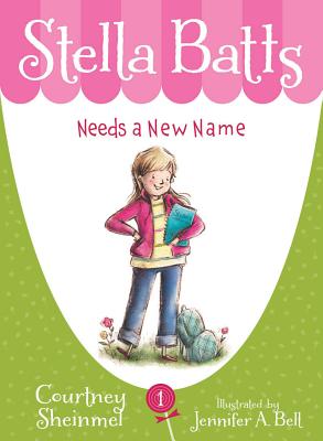 Stella Batts Needs a New Name By Courtney Sheinmel, Jennifer A. Bell (Illustrator) Cover Image