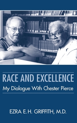 Race and Excellence: My Dialogue With Chester Pierce By Ezra E. H. Griffith Cover Image