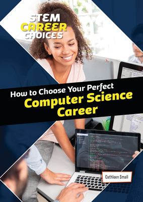 How to Choose Your Perfect Computer Science Career By Cathleen Small Cover Image