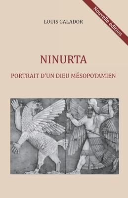 Ninurta: Portrait d'un dieu mésopotamien By Louis Galador Cover Image