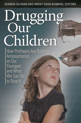 Drugging Our Children: How Profiteers Are Pushing Antipsychotics on Our Youngest, and What We Can Do to Stop It (Childhood in America) Drugging Our Children: How Profiteers Are Pushing Antipsychotics on Our Youngest, and What We Can Do to Stop It (Childhood in America) cover