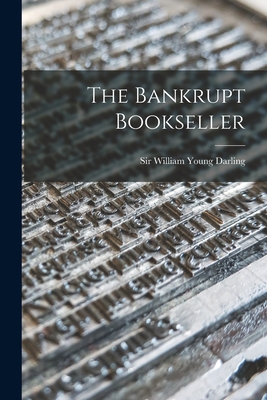 The Bankrupt Bookseller By William Young Darling (Created by) Cover Image