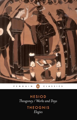 Hesiod and Theognis: Theogony, Works and Days, and Elegies Cover Image
