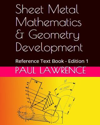 Sheet Metal Mathematics and Geometry Development: Reference Text Book By Paul Lawrence Cover Image