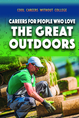 Careers for People Who Love the Great Outdoors (Cool Careers Without College) By Siyavush Saidian Cover Image
