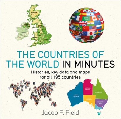 Countries of the World in Minutes: Histories, key data, and maps for all 195 countries Cover Image