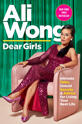 Dear Girls: Intimate Tales, Untold Secrets & Advice for Living Your Best Life Cover Image